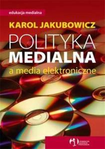 Polityka medialna a media elektroniczne - 2825667735