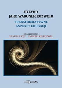 Ryzyko jako warunek rozwoju Transformatywne aspekty edukacji - 2857833302