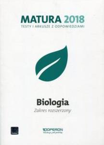 Matura 2018. Testy i arkusze z odpowiedziami. Biologia. Zakres rozszerzony - 2857833422