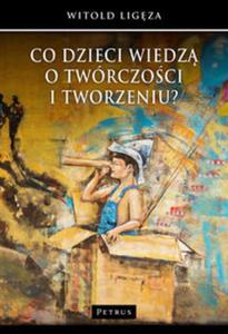 Co dzieci wiedz o twrczoci i tworzeniu? - 2857833613