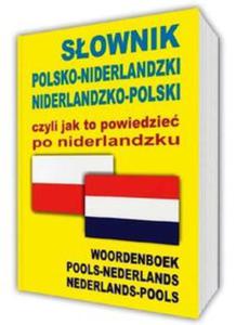 Sownik polsko-niderlandzki niderlandzko-polski czyli jak to powiedzie po niderlandzku - 2857833875