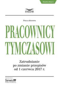 Pracownicy tymczasowi Zatrudnianie po zmianach przepisw od 1 czerwca 2017 - 2857834207