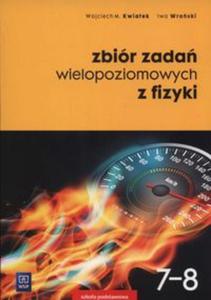 Zbiór zada wielopoziomowych z fizyki 7-8