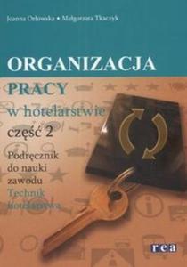 Organizacja pracy w hotelarstwie. Cz 2. Podrcznik do nauki zawodu. Technik hotelarstwa. - 2825667820