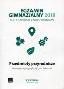 Egzamin gimnazjalny 2018 Przedmioty przyrodnicze Testy i arkusze z odpowiedziami - 2857834520