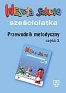 Wesoa szkoa szeciolatka. Przewodnik metodyczny. Cz 3.