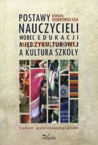 Postawy nauczycieli wobec edukacji midzykulturowej a kultura szkoy - 2857835094