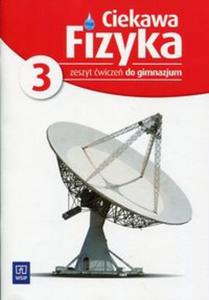 Ciekawa fizyka 3 Zeszyt wicze - 2857835329