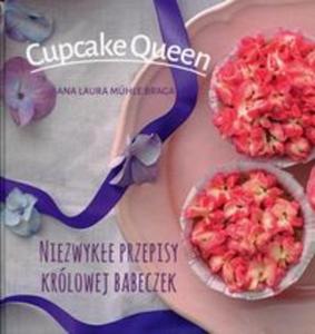 Cupcake Queen Niezwyke przepisy krlowej babeczek - 2857836060