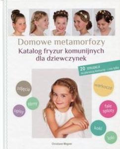 Domowe metamorfozy Katalog fryzur komunijnych dla dziewczynek - 2857836068