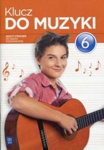 Klucz do muzyki. Klasa 6, szkoa podstawowa. Muzyka. Zeszyt wicze