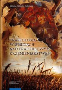 Traseologia w studiach nad pradziejowym krzemieniarstwem - 2857836777