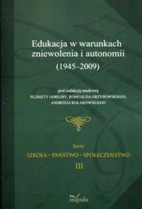Edukacja w warunkach zniewolenia i autonomii 1945-2009 - 2857836831