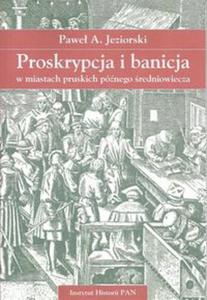 Proskrypcja i banicja w miastach pruskich pnego redniowiecza - 2857837190