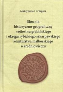 Sownik historyczno-geograficzny wjtostwa grabiskiego - 2857837237