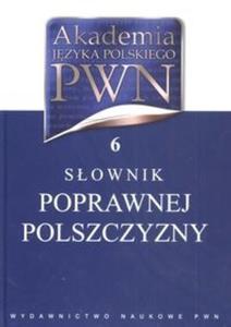 Akademia Jzyka Polskiego PWN tom 6 Sownik poprawnej polszczyzny - 2825667997