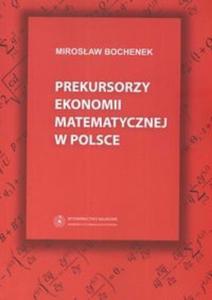 Prekursorzy ekonomii matematycznej w Polsce - 2825667999