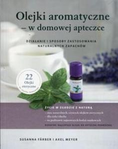 Olejki aromatyczne - w domowej apteczce. Dziaanie i sposoby zastosowania naturalnych zapachw - 2857837505