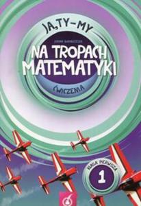 Ja Ty My 1 Na tropach matematyki wiczenia Cz 1 - 2857837739