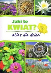 Jaki to kwiat? Atlas dla dzieci / SBM - 2857837846