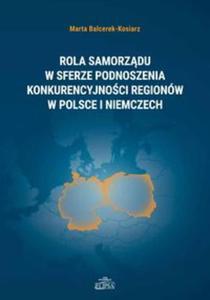 Rola samorzdu w sferze podnoszenia konkurencyjnoci regionw w Polsce i Niemczech - 2857838662