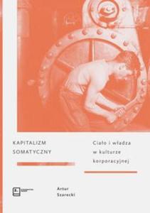 Kapitalizm somatyczny. Ciao i wadza w kulturze korporacyjnej - 2857838783