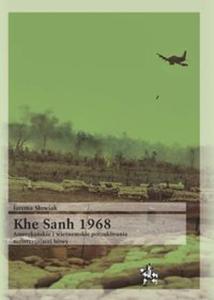 Khe Sanh 1968. Amerykaskie i wietnamskie poszukiwania rozstrzygajcej bitw - 2857839365