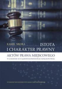 Istota i charakter prawny aktw prawa miejscowego w zakresie ich sdowoadministracyjnej kontroli - 2857840042