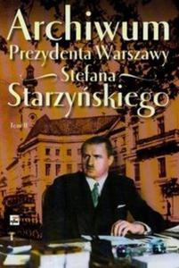 Archiwum Prezydenta Warszawy Stefana Starzyskiego t.2 - 2825668479