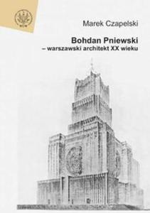 Bohdan Pniewski - warszawski architekt XX wieku - 2825668537