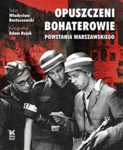 Opuszczeni Bohaterowie Powstania Warszawskiego - 2825668657