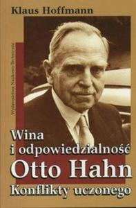 Wina i odpowiedzialno Otto Hahn Konflikty czonego - 2825669075