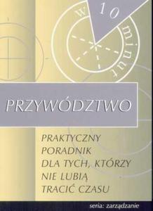 Przywdztwo - praktyczny poradnik dla tych, ktrzy nie lubi traci czasu - 2825669260