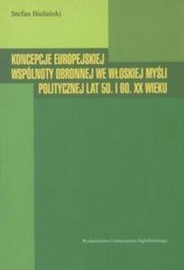 Koncepcje europejskiej wspólnoty obronnej we woskiej myli politycznej lat 50. I 60. XX...