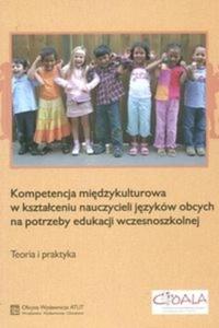 Kompetencja midzykulturowa w ksztaceniu nauczycieli jzykw obcych na potrzeby edukacji wczesnoszkolnej. Teoria i praktyka - 2825670044