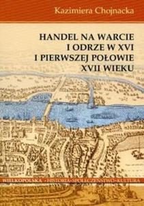 Handel na Warcie i Odrze w XVI i pierwszej poowie XVII wieku