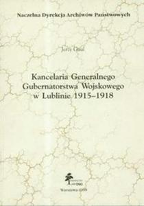 Kancelaria Generalnego Gubernatorstwa Wojskowego w Lublinie 1915 - 1918