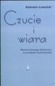 Czucie i wiara Mistyczna koncepcja Mickiewicza na przykadzie liryki lozaskiej - 2825671216