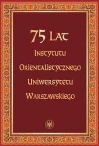 75 lat Instytutu Orientalistycznego Uniwersytetu Warszawskiego - 2825671226