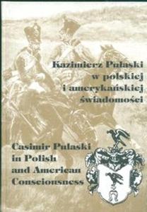 Kazimierz Puaski w polskiej i amerykaskiej swiadomoci 8-10 padziernika 1997 r