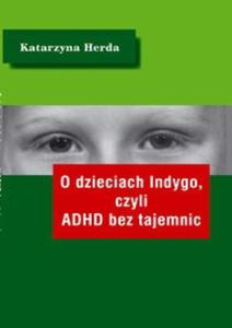 O dzieciach Indygo, czyli ADHD bez tajemnic - 2825671560