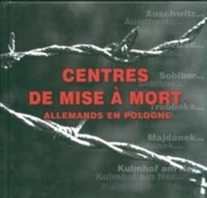 Centres de mise a mort allemands en Pologne Niemieckie miejsca zagady w Polsce wersja francuska - 2825671601