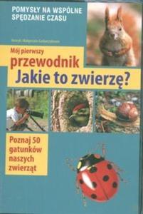 Mój pierwszy przewodnik Jakie to zwierz ?