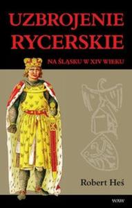 Uzbrojenie rycerskie na lsku w XIV w. - 2825672078