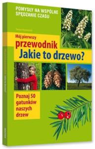 Mj pierwszy przewodnik Jakie to drzewo? - 2825672134