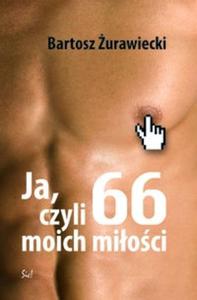 Ja czyli 66 moich mioci - 2825672138