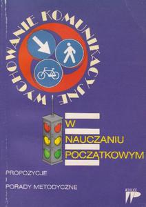 Wychowanie komunikacyjne w nauczaniu pocztkowym.Propozycje i porady metodyczne.