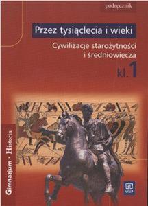 Historia. Klasa 1. Gim. Przez tysiclecia i wieki. Podrcznik. Wyd.2008 - 2825647486