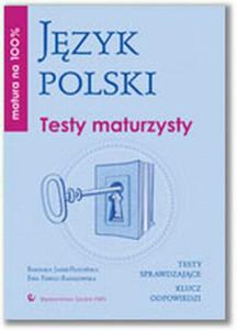 Matura na 100% Jzyk polski Testy maturzysty