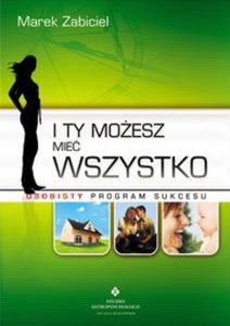 I Ty moesz mie wszystko Osobisty program sukcesu. - 2825673145